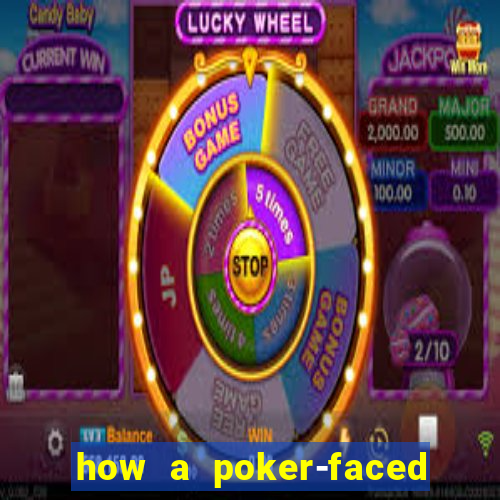 how a poker-faced girl really feels