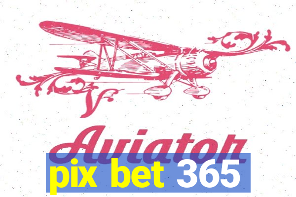 pix bet 365