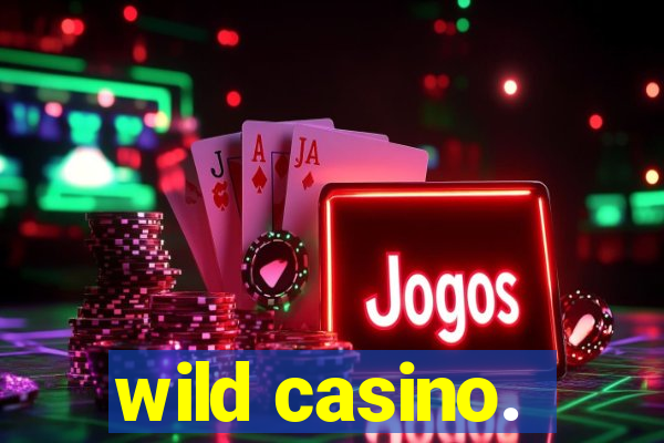 wild casino.