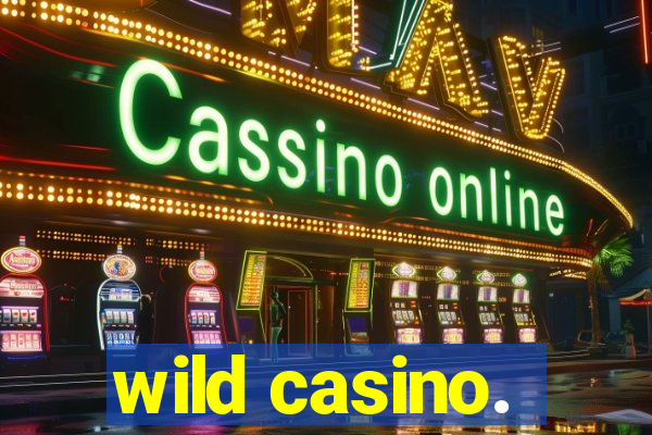 wild casino.