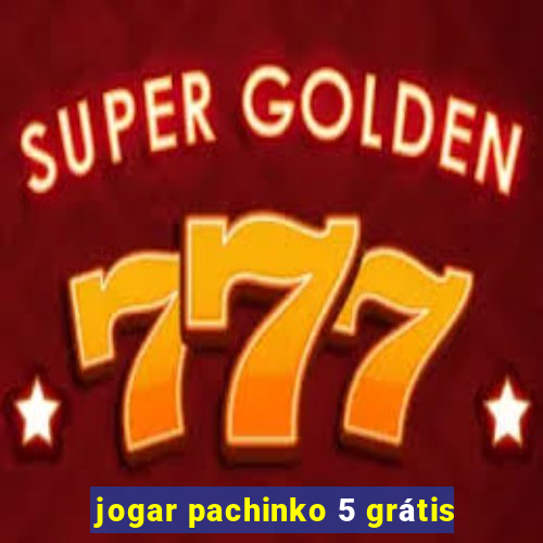 jogar pachinko 5 grátis