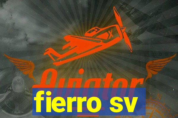 fierro sv