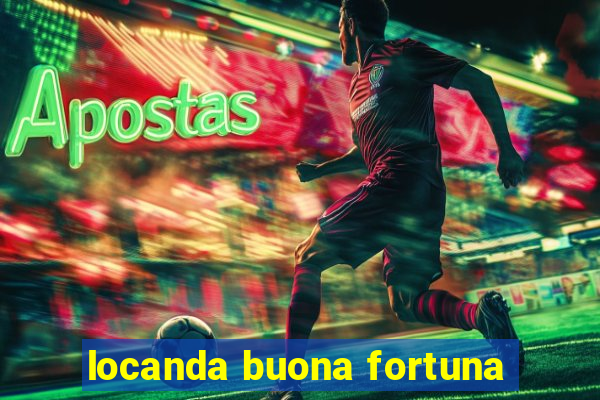 locanda buona fortuna