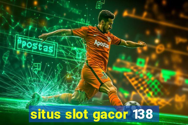 situs slot gacor 138