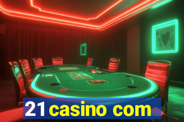 21 casino com