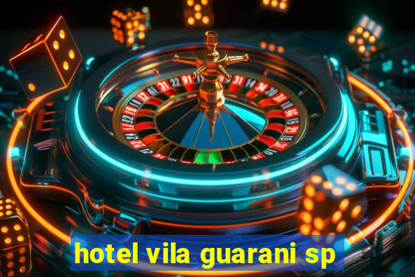 hotel vila guarani sp