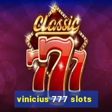 vinicius 777 slots