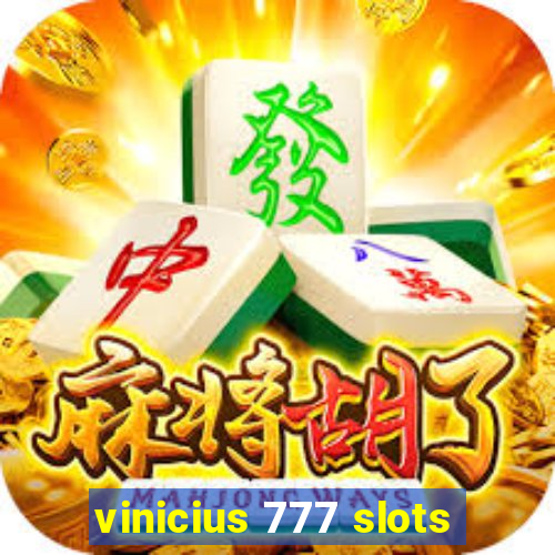 vinicius 777 slots