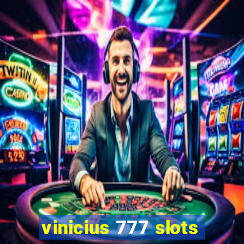 vinicius 777 slots