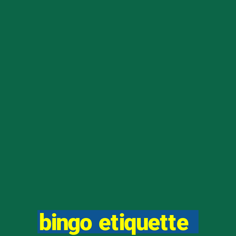 bingo etiquette