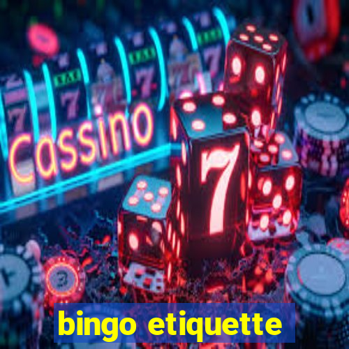 bingo etiquette