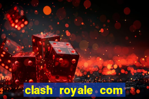 clash royale com cartas modificadas