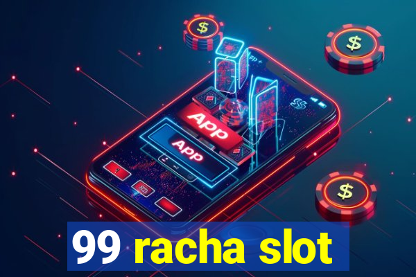 99 racha slot