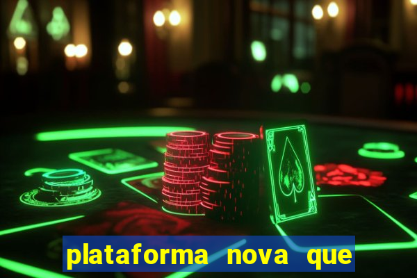 plataforma nova que ta pagando