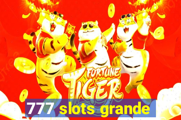 777 slots grande