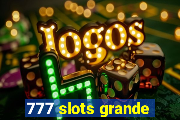 777 slots grande