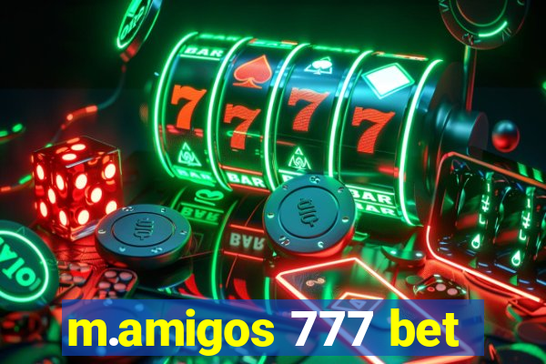 m.amigos 777 bet