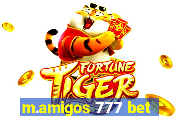 m.amigos 777 bet