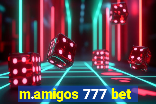 m.amigos 777 bet