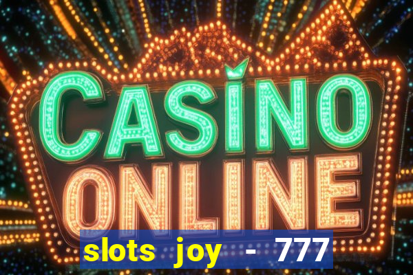 slots joy - 777 vegas casino