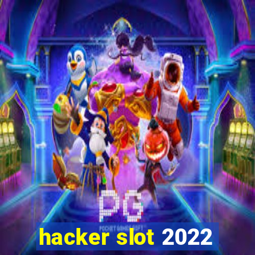 hacker slot 2022