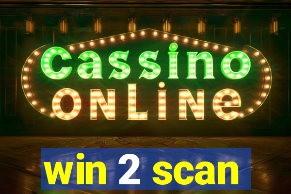 win 2 scan