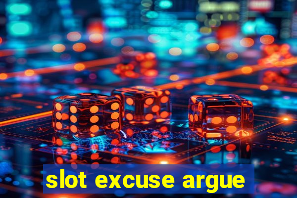 slot excuse argue