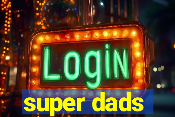 super dads