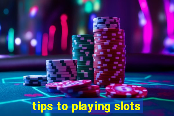 tips to playing slots