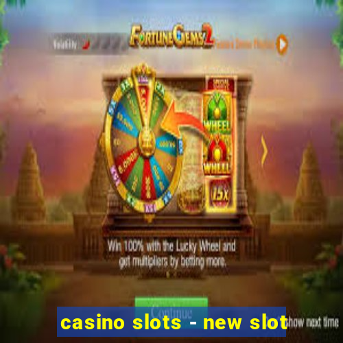 casino slots - new slot