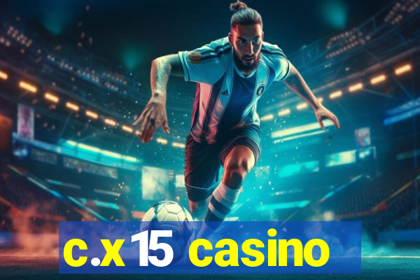 c.x15 casino