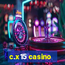 c.x15 casino