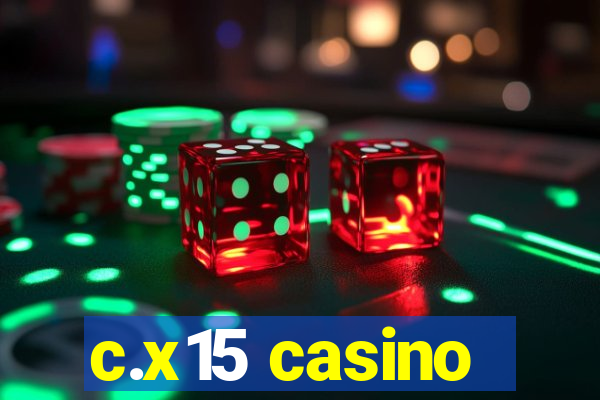 c.x15 casino