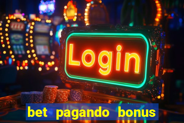 bet pagando bonus no cadastro