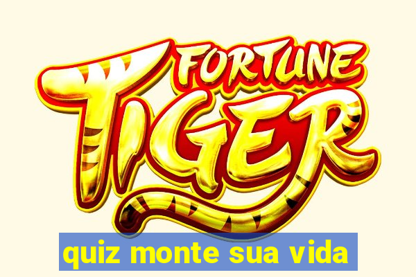 quiz monte sua vida