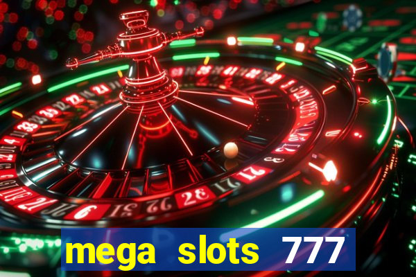 mega slots 777 casino acesso antecipado