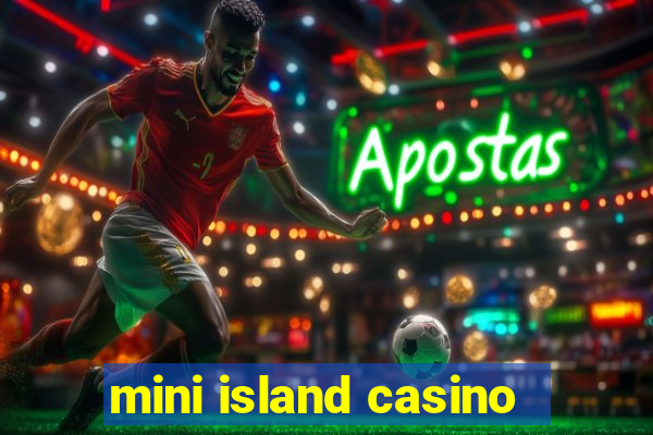 mini island casino