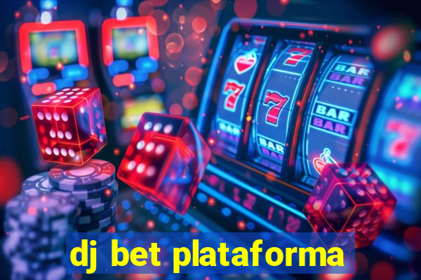 dj bet plataforma