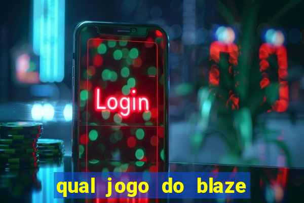 qual jogo do blaze dá mais dinheiro