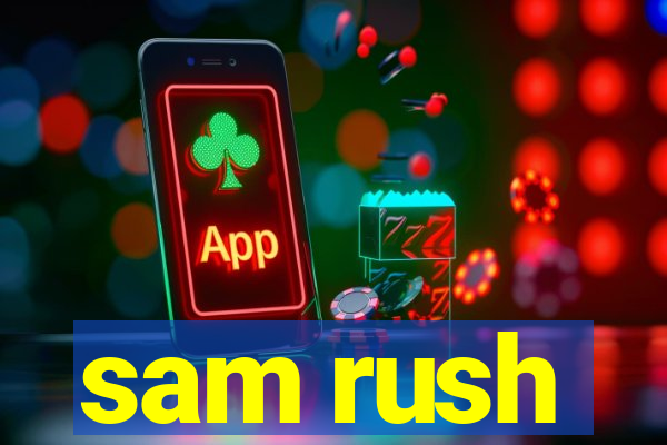 sam rush