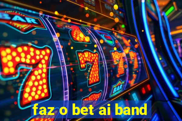 faz o bet ai band