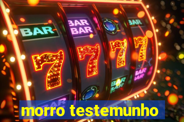 morro testemunho