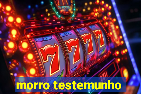 morro testemunho