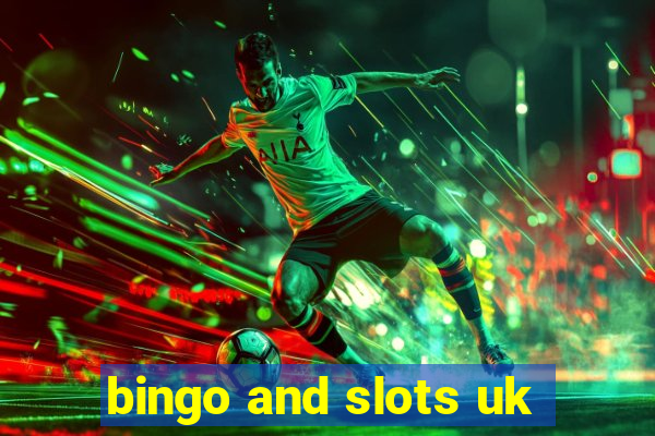 bingo and slots uk