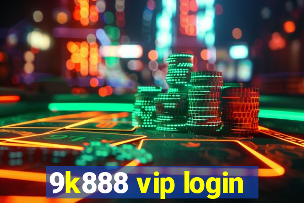 9k888 vip login