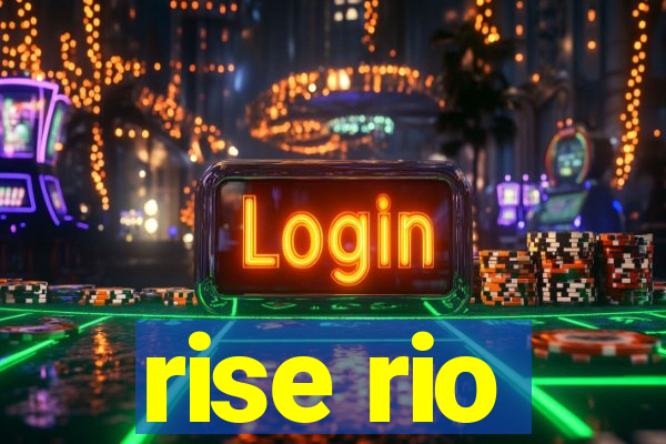 rise rio