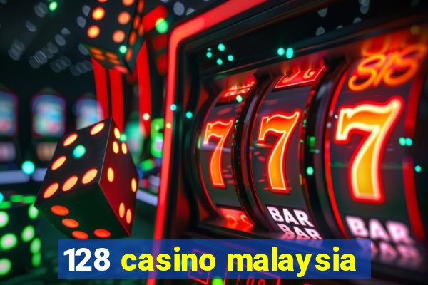 128 casino malaysia