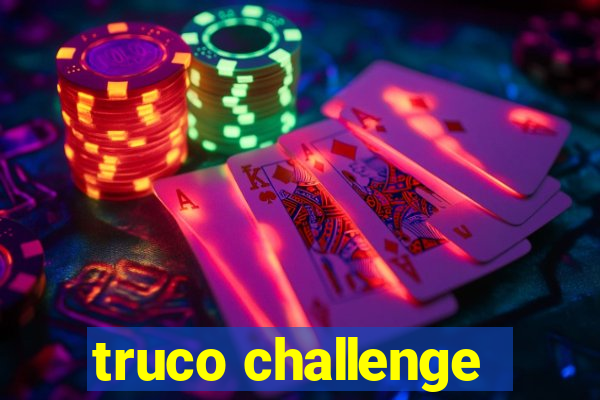 truco challenge