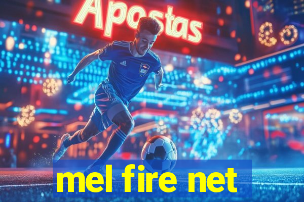 mel fire net