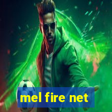 mel fire net